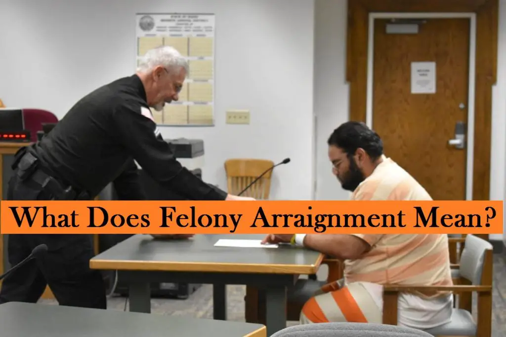 What Does Felony Arraignment Mean?
