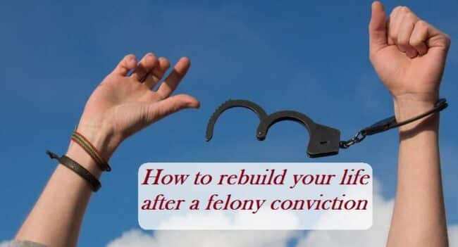 How to rebuild your life after a felony conviction