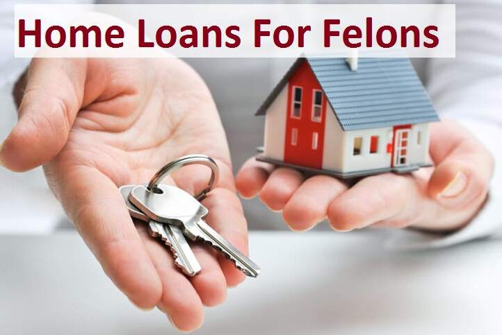 home loans for felons