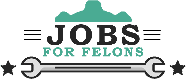 Jobs For Felons: Jobs for people with felonies